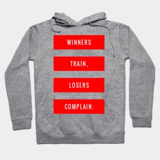 Winners Train, Losers Complain Hoodie